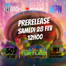 Event Ticket : MTG Teenage Mutant Ninja Turtles Prerelease (3) 28 Fevrier 12h00 - Cartes Sportives Rive Sud